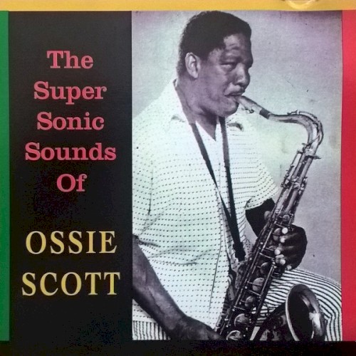 The Super Sonic Sounds Of Ossie Scott封面