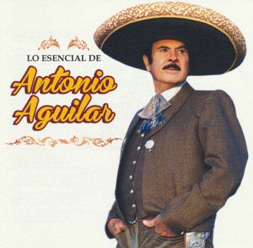 Lo Esencial De Antonio Aguilar封面