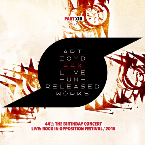 44 1/2: Live And Unreleased Works [Part XIII - 44 1/2 - The Birthday Concert - live Rock In Opposition Festival 2015]封面