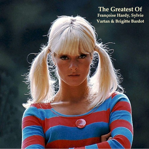 The Greatest of Françoise Hardy, Sylvie Vartan & Brigitte Bardot封面