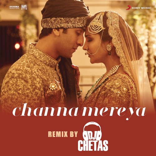 Channa Mereya (remix by DJ Chetas)封面