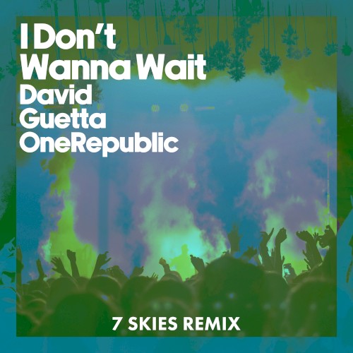 I Don't Wanna Wait (7 SKIES remix)封面