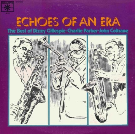 Echoes of an Era: The Best of Dizzy Gillespie / Charlie Parker / John Coltrane封面