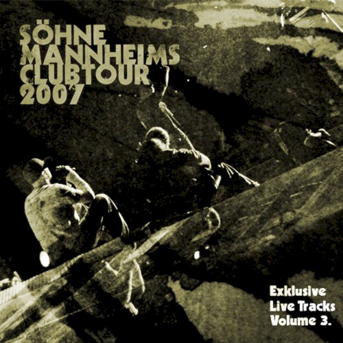 Söhne Mannheims - Club-Tour 2007 Exklusive Live-Tracks, Vol. 3封面