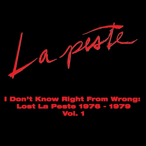 I Don’t Know Right From Wrong: Lost La Peste 1976 - 1979 Vol. 1封面