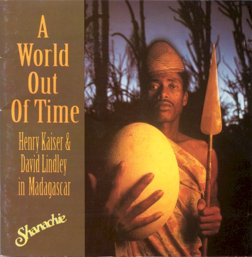 A World out of Time: Henry Kaiser & David Lindley in Madagascar封面