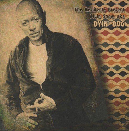 The Residents Present Alvin Snow, aka Dyin’ Dog封面