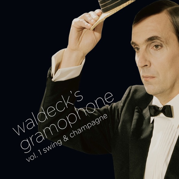 Waldeck's Gramophone Vol. 1 Swing & Champagne封面