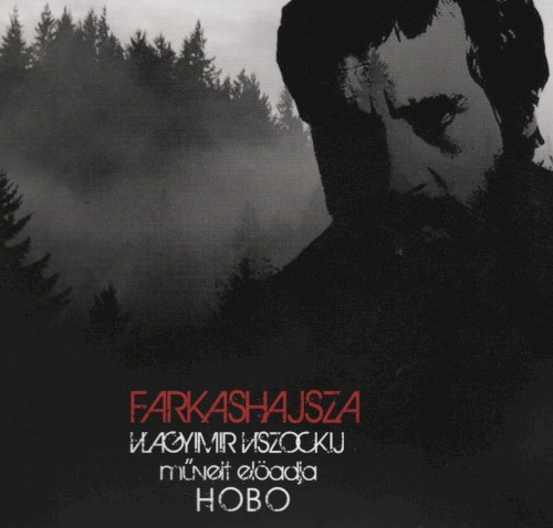 Farkashajsza: Vlagyimir Viszockij műveit előadja Hobo封面