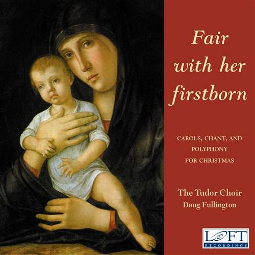 Fair With Her Firstborn: Carols, Chant, and Polyphony for Christmas封面