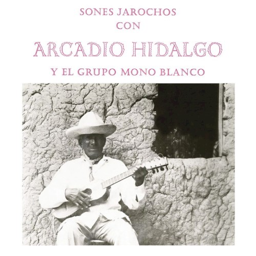 Sones jarochos con Arcadio Hidalgo y el Grupo Mono Blanco封面