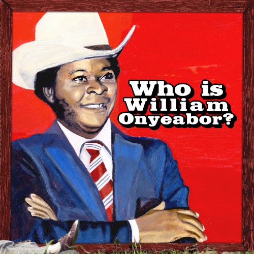 World Psychedelic Classics 5: Who Is William Onyeabor?封面