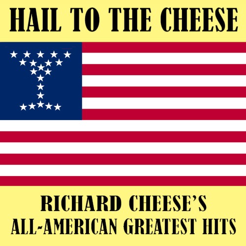 Hail to the Cheese: Richard Cheese's All-American Greatest Hits封面