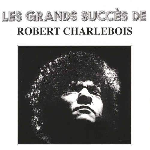Les Grands Succès de Robert Charlebois封面
