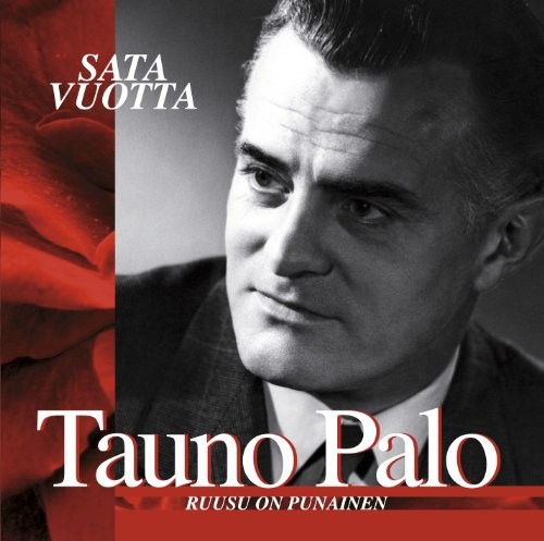 Tauno Palo 100 vuotta: Ruusu on punainen封面