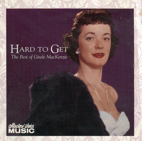Hard to Get: The Best of Gisele MacKenzie封面
