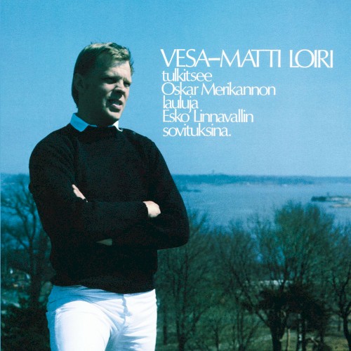 Vesa-Matti Loiri tulkitsee Oskar Merikannon lauluja Esko Linnavallin sovituksina封面