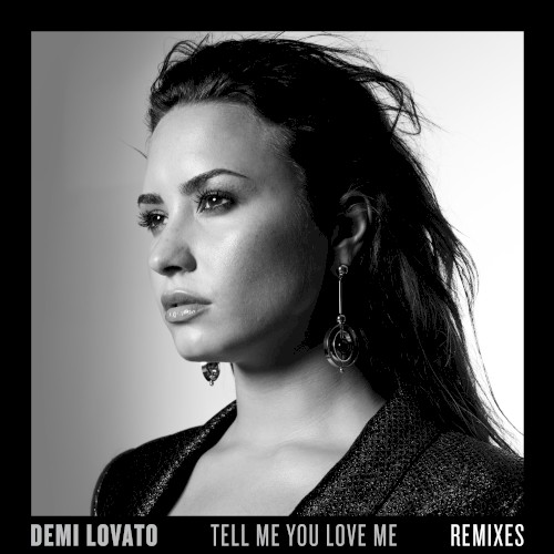 Tell Me You Love Me (Remixes)封面