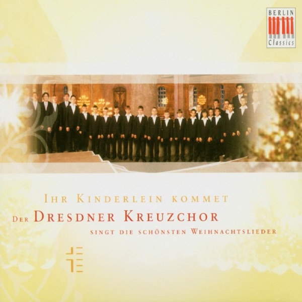 Ihr Kinderlein kommet: Der Dresdner Kreuzchor singt die schönsten Weihnachtslieder封面