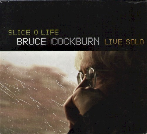 Slice o Life: Bruce Cockburn Live Solo封面