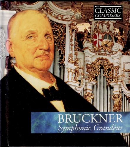 Bruckner: Symphonic Grandeur (The Classic Composers - Late Romantic 21)封面