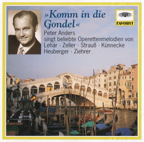 »Komm in die Gondel«: Peter Anders singt beliebte Operettenmelodien von Lehár · Zeller · Strauß · Künnecke · Heuberger · Ziehrer封面