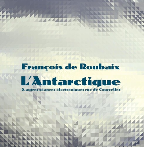 L’Antarctique & autres séances électroniques rue de Courcelles封面