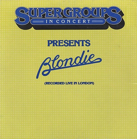 Super Groups In Concert: Blondie (Live At The Hammersmith Odeon London Jan. 12 1980, ABC Radio Broadcast)封面