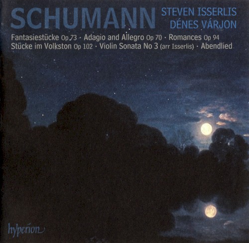 Fantasiestücke, op. 73 / Adagio and Allegro, op. 70 / Romances, op. 94 / Stücke im Volkston, op. 102 / Violin Sonata no. 3 / Abendlied封面