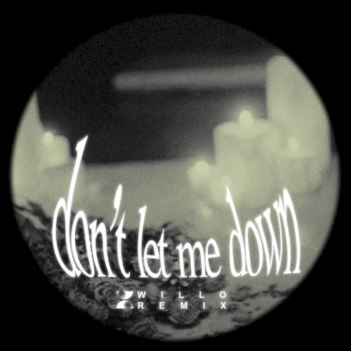 Don’t Let Me Down (Willo remix)封面