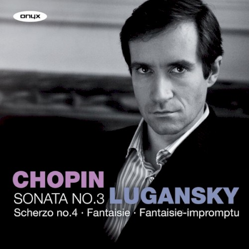 Sonata No. 3 / Scherzo No. 4 / Fantaisie / Fantaisie-impromptu封面