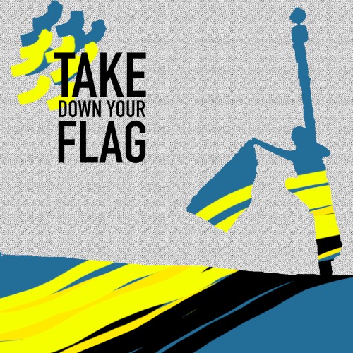 Take Down Your Flag封面