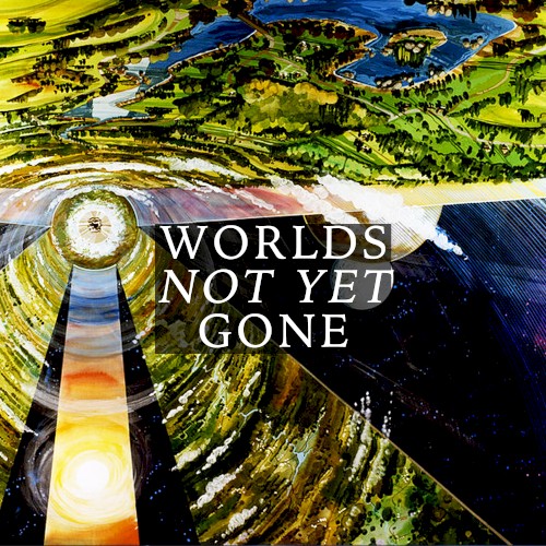 Worlds Not Yet Gone封面