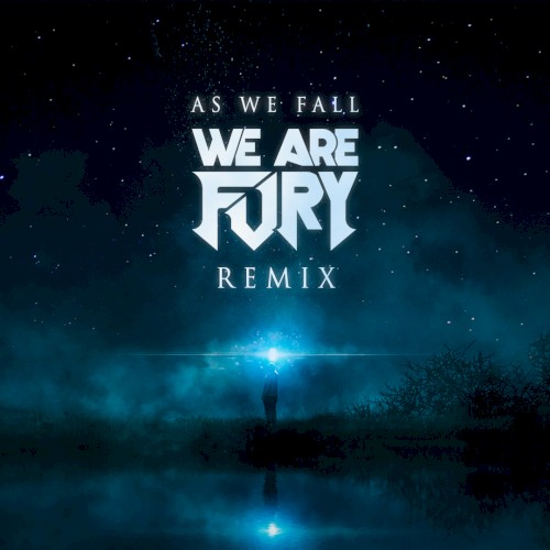 As We Fall (WE ARE FURY remix)封面