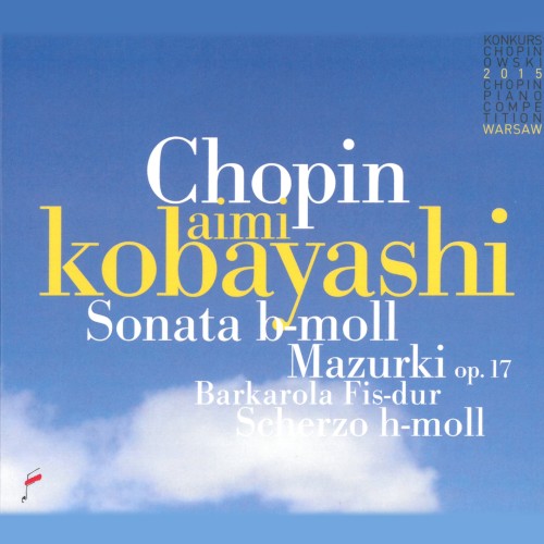 Sonata in B-flat minor / Mazurkas, op. 17/ Barcarolle in F-sharp / Scherzo in B minor封面