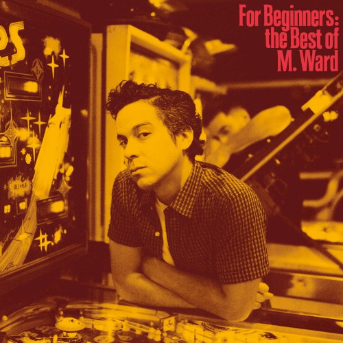 For Beginners: The Best of M. Ward封面
