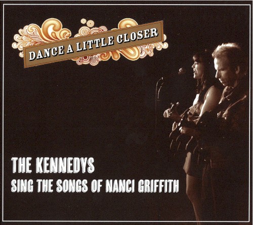 Dance a Little Closer: The Kennedys Sing the Songs of Nanci Griffith封面