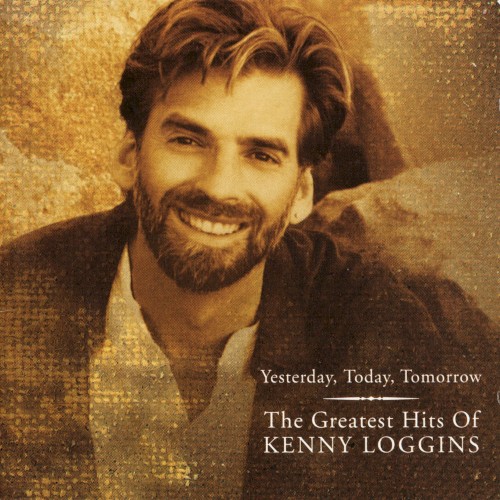 Yesterday, Today, Tomorrow: The Greatest Hits of Kenny Loggins封面