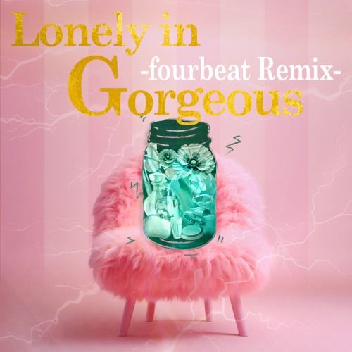 Lonely in Gorgeous -fourbeat Remix-封面