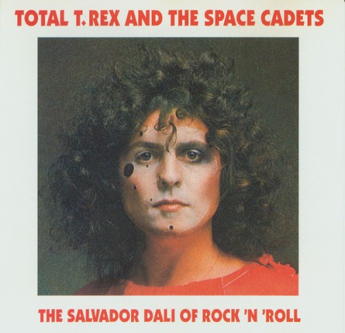 Total T.Rex & the Space Cadets - The Salvador Dali of Rock ’n Roll封面
