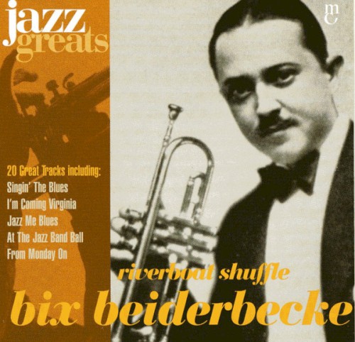 Jazz Greats, Volume 10: Bix Beiderbecke: Riverboat Shuffle封面