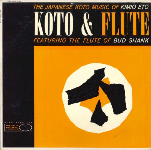 Koto & Flute (The Japanese Koto Music of Kimio Eto Featuring The Flute of Bud Shank)封面
