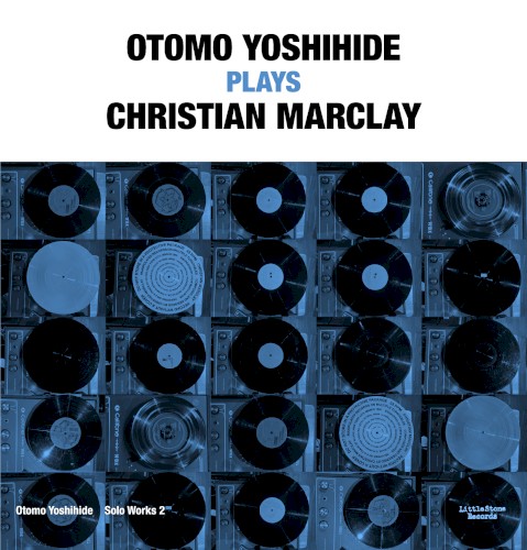 Otomo Yoshihide Solo Works 2: Otomo Yoshihide Plays Christian Marclay封面