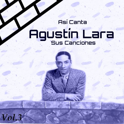 Así Canta Agustín Lara Sus Canciones, Vol. 3封面