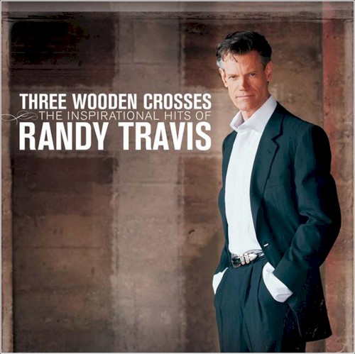 Three Wooden Crosses: The Inspirational Hits of Randy Travis封面