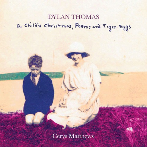 Dylan Thomas a Child's Christmas, Poems and Tiger Eggs封面