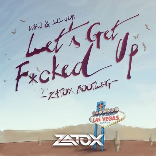 Let's Get Fucked Up (Zatox Hardstyle Bootleg)封面