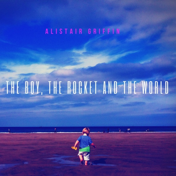 The Boy, The Rocket and the World封面