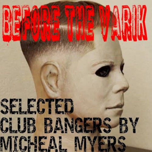 Before The Varik (Selected Club Bangers By Micheal Myers)封面