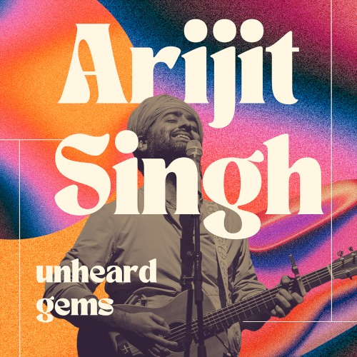 Arijit Singh - Unheard Gems封面
